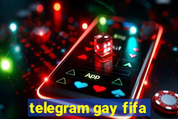 telegram gay fifa